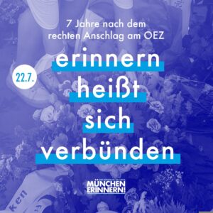 Erinnern heißt sich verbünden - 7 Jahre nach dem rechten Anschlag am OEZ München